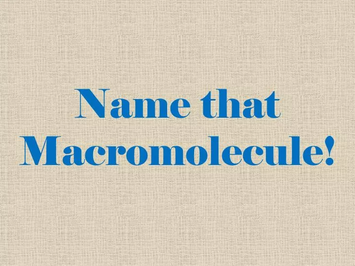 name that macromolecule