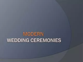 MODERN WEDDING CEREMONIES
