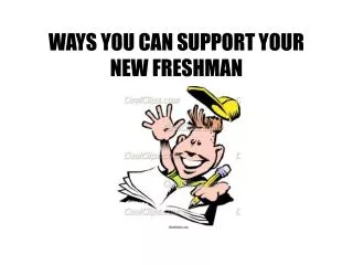 WAYS YOU CAN SUPPORT YOUR NEW FRESHMAN