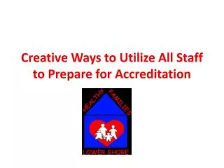 Creative Ways to Utilize All Staff to Prepare for Accreditation