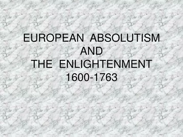european absolutism and the enlightenment 1600 1763