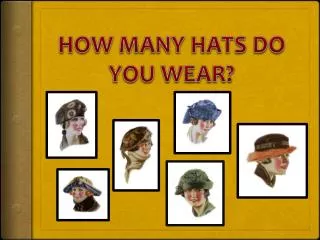 HOW MANY HATS DO YOU WEAR?