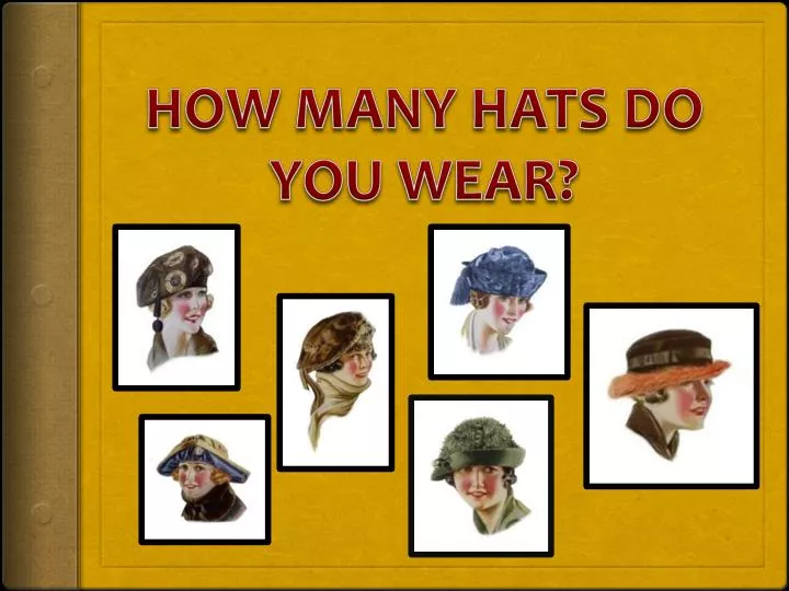 PPT - HOW MANY HATS WEAR? PowerPoint Presentation, free - ID:2454230