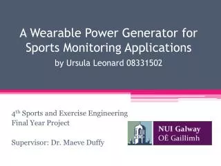 A Wearable Power Generator for Sports Monitoring Applications by Ursula Leonard 08331502