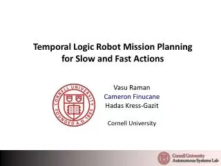 Temporal Logic Robot Mission Planning for Slow and Fast Actions