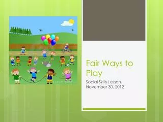 Fair Ways to Play