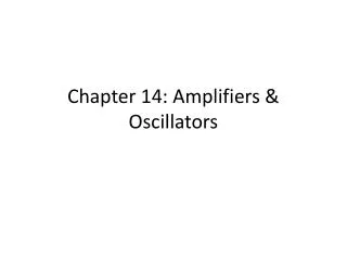 Chapter 14: Amplifiers &amp; Oscillators