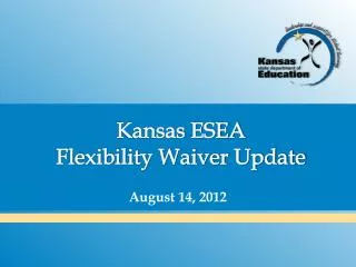 Kansas ESEA Flexibility Waiver Update