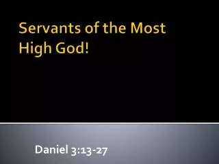 Servants of the Most High God!