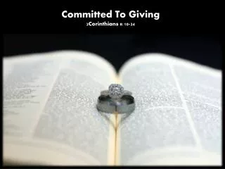 Committed To Giving 2Corinthians 8:10-24