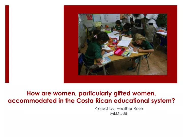 how are women particularly gifted women accommodated in the costa rican educational system