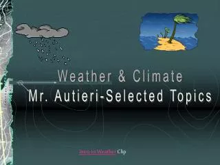 Weather &amp; Climate Mr. Autieri-Selected Topics