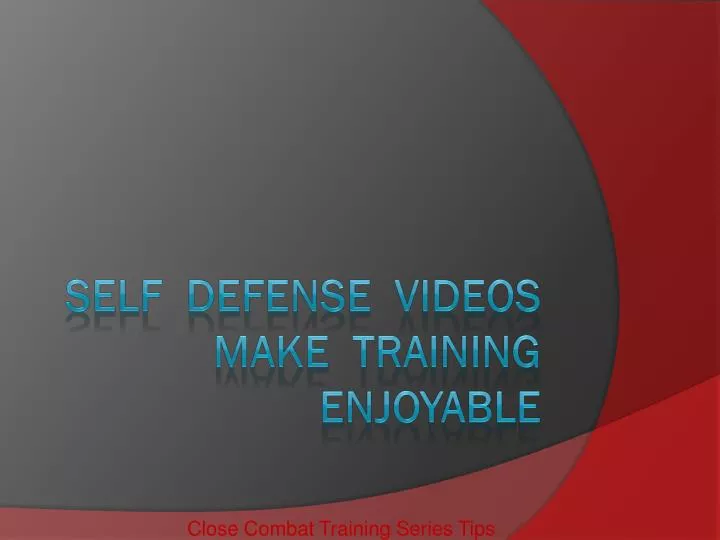 close combat training series tips
