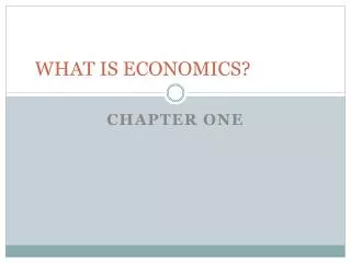 WHAT IS ECONOMICS?