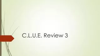 C.L.U.E. Review 3