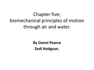 Chapter five; biomechanical principles of motion through air and water.