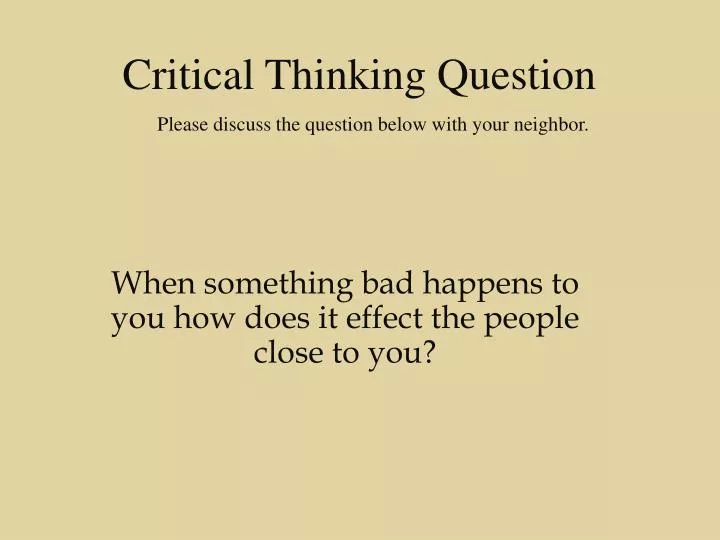 when something bad happens to you how does it effect the people close to you