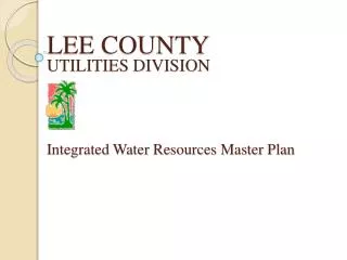 L EE COUNTY UTILITIES DIVISION Integrated Water Resources Master Plan