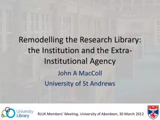 Remodelling the Research Library: the Institution and the Extra-Institutional Agency