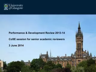 Performance &amp; Development Review 2013-14 CoSE session for senior academic reviewers 3 June 2014