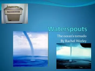 Waterspouts