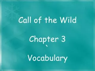 Call of the Wild Chapter 3 ` Vocabulary