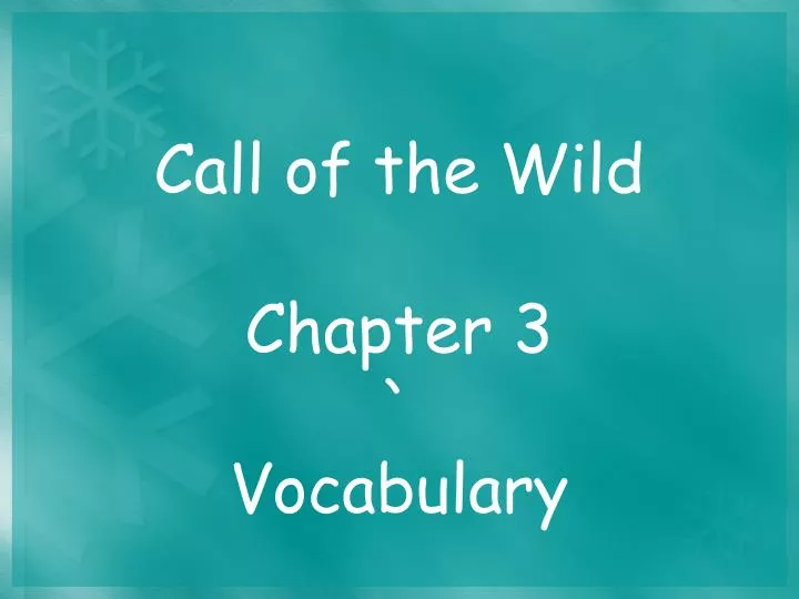 call of the wild chapter 3 vocabulary