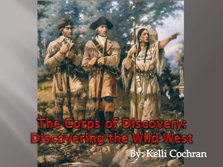the corps of discovery discovering the wild west