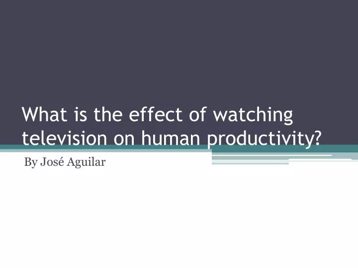 what is the effect of watching television on human productivity