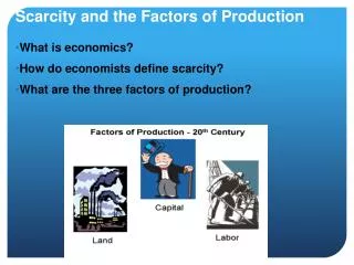 Scarcity and the Factors of Production