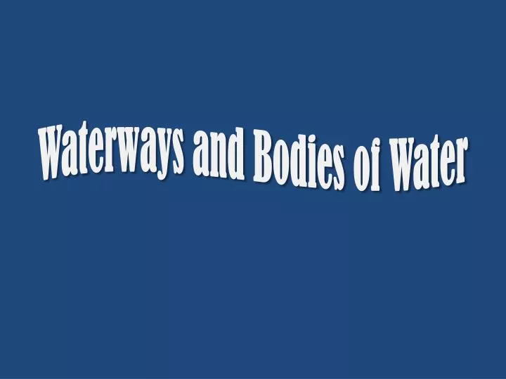 waterways and bodies of water