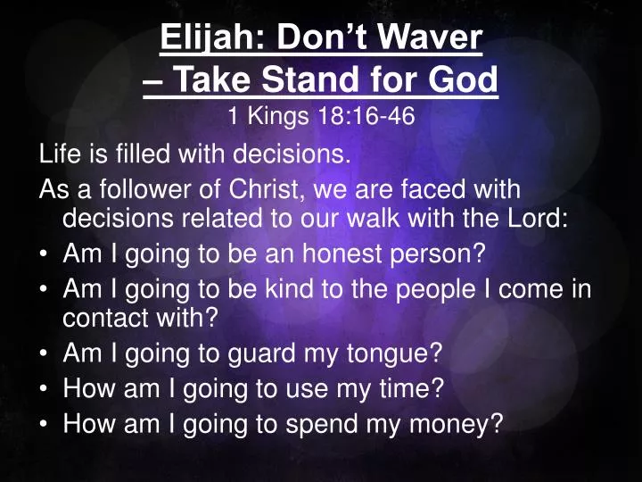 elijah don t waver take stand for god 1 kings 18 16 46