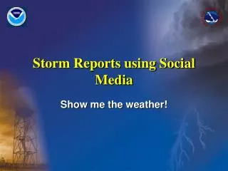 Storm Reports using Social Media