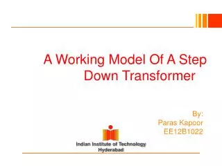 A Working Model Of A Step Down Transformer By: Paras Kapoor EE12B1022