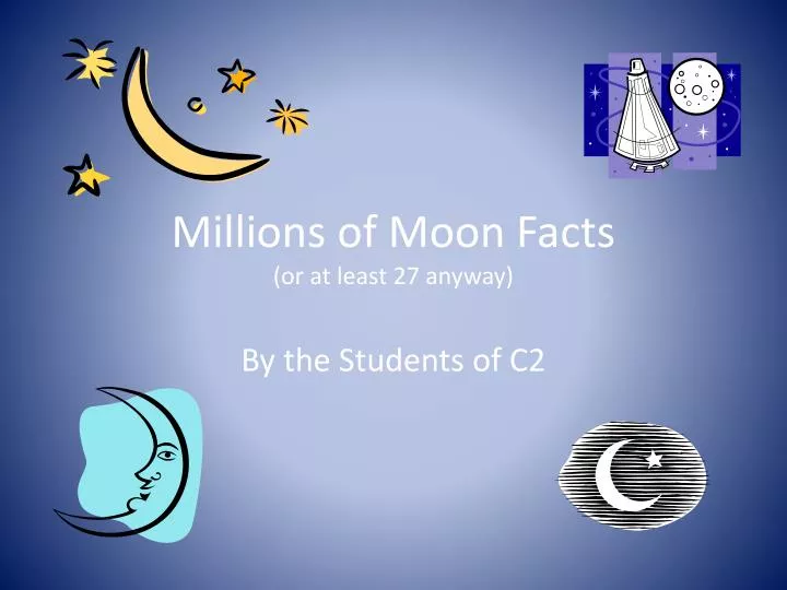 millions of moon facts or at least 27 anyway