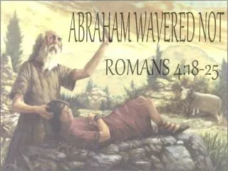 ABRAHAM WAVERED NOT