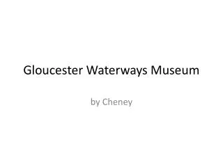 Gloucester Waterways Museum
