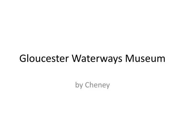 gloucester waterways museum