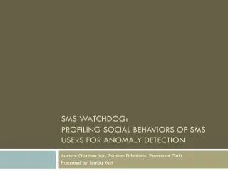 SMS Watchdog: Profiling Social Behaviors of SMS Users for Anomaly Detection