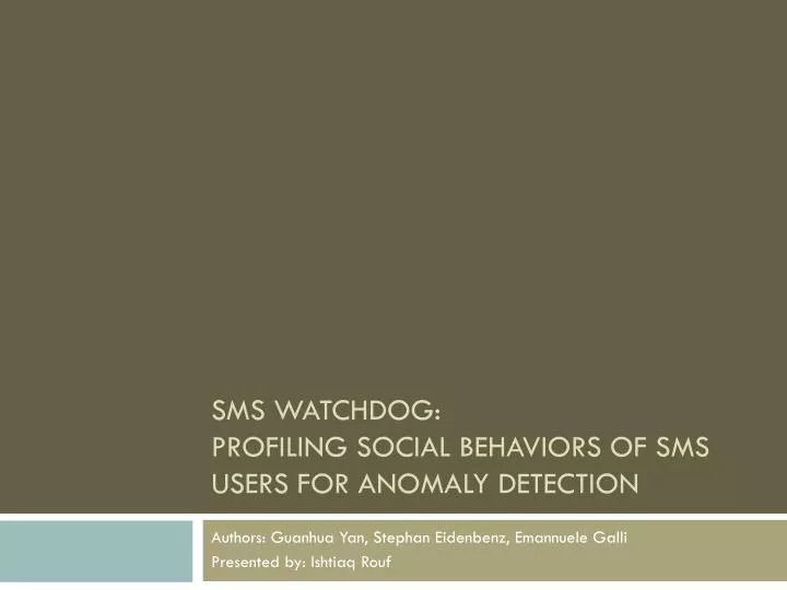 sms watchdog profiling social behaviors of sms users for anomaly detection