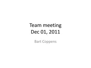 Team meeting Dec 01, 2011