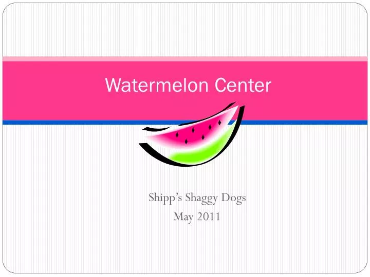 watermelon center