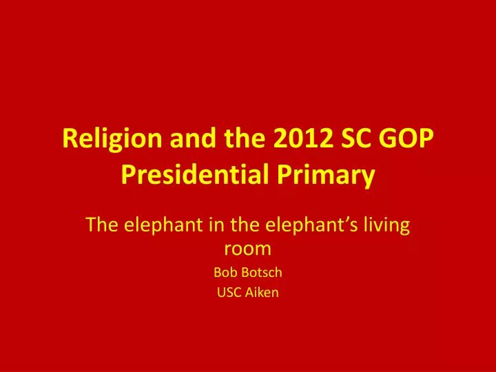 religion and the 2012 sc gop presidential primary