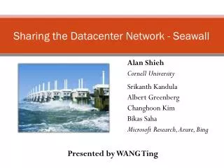 Sharing the Datacenter Network - Seawall