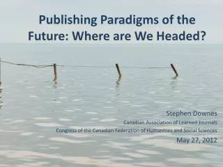 Publishing Paradigms of the Future: Where are We Headed?