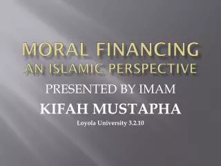 MORAL FINANCING AN ISLAMIC PERSPECTIVE