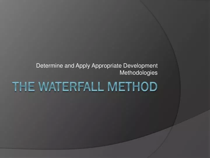 determine and apply appropriate development methodologies