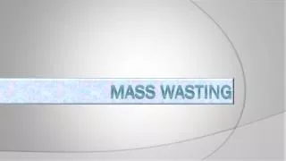 Mass wasting