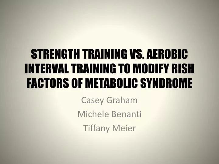 strength training vs aerobic interval training to modify rish factors of metabolic syndrome