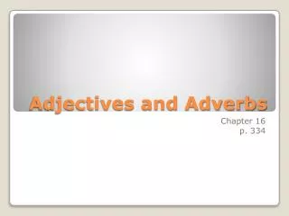 Adjectives and Adverbs